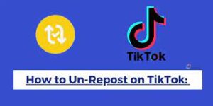 How To Un-Repost On Tiktok